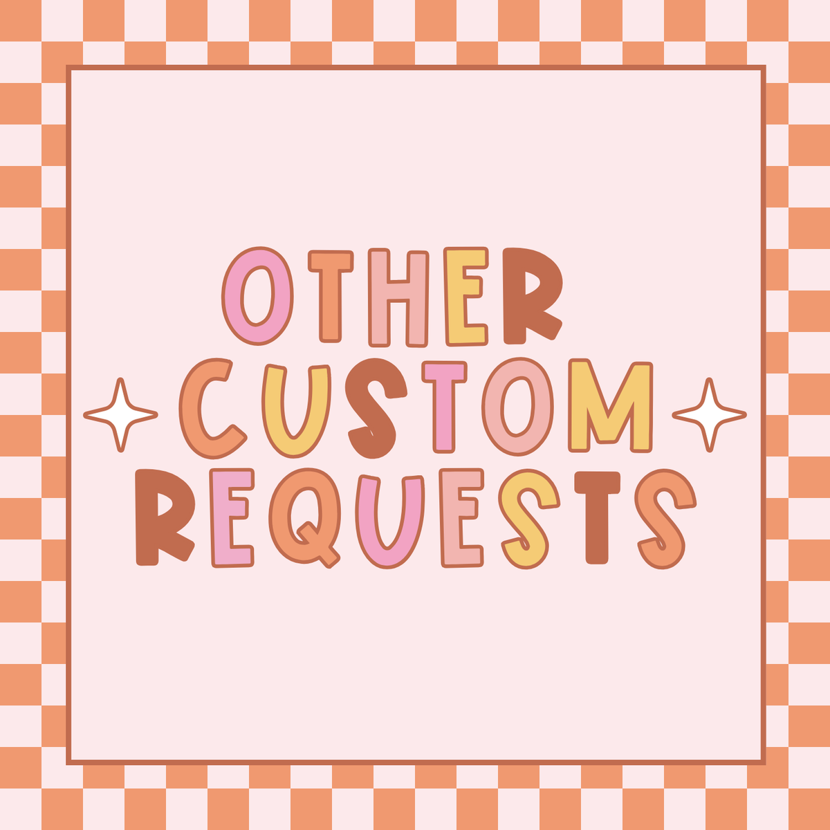 All Other Custom Order Requests