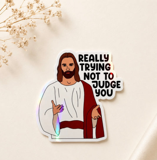Really Trying Not To Judge You (Holographic)