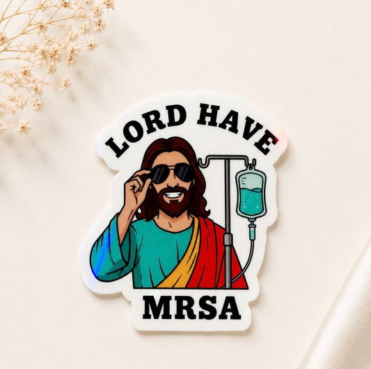 Lord Have MRSA (Holographic)