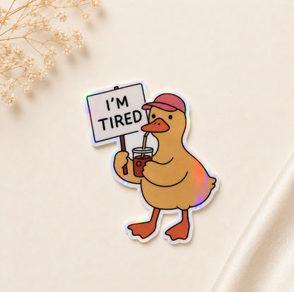 I'm Tired Duck (Holographic)