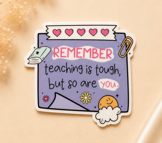 Teaching Is Tough But So Are You (Heart Holographic)